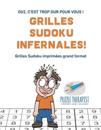 Abbildung von: Grilles Sudoku infernales ! Oui, c'est trop dur pour vous ! Grilles Sudoku imprimees grand format - Puzzle Therapist