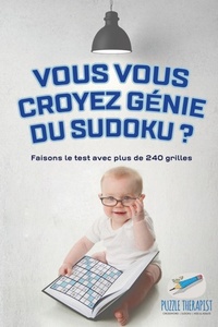 Abbildung von: Vous vous croyez genie du Sudoku ? Faisons le test avec plus de 240 grilles - Puzzle Therapist