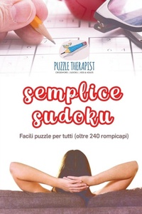 Abbildung von: Semplice Sudoku Facili puzzle per tutti (oltre 240 rompicapi) - Puzzle Therapist