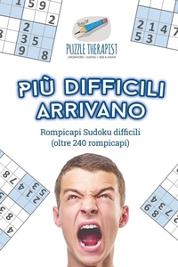 Abbildung von: Piu difficili arrivano Rompicapi Sudoku difficili (oltre 240 rompicapi) - Puzzle Therapist