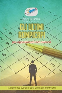Abbildung von: Gli ultimi rompicapi per appassionati dei numeri Il libro del Sudoku con oltre 200 rompicapi - Puzzle Therapist