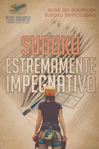 Abbildung von: Sudoku estremamente impegnativo Oltre 200 rompicapi Sudoku difficilissimi - Puzzle Therapist