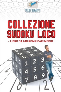 Abbildung von: Collezione Sudoku Loco Libro da 240 rompicapi medio - Puzzle Therapist