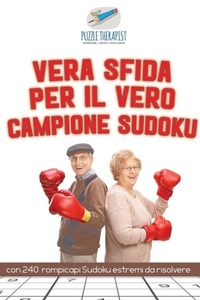Abbildung von: Vera sfida per il vero campione Sudoku con 240 rompicapi Sudoku estremi da risolvere - Puzzle Therapist
