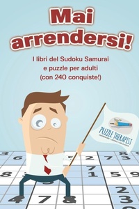 Abbildung von: Mai arrendersi! I libri del Sudoku Samurai e puzzle per adulti (con 240 conquiste!) - Puzzle Therapist