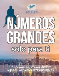 Abbildung von: Numeros grandes solo para ti Sudokus de letra grande (mas de 200 rompecabezas increibles) - Puzzle Therapist