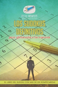 Abbildung von: Los sudokus definitivos para aficionados a los numeros El libro del sudoku con mas de 200 rompecabezas - Puzzle Therapist
