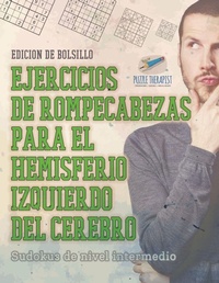 Abbildung von: Ejercicios de rompecabezas para el hemisferio izquierdo del cerebro Sudokus de nivel intermedio Edicion de bolsillo - Puzzle Therapist