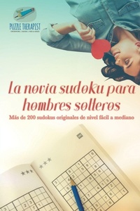 Abbildung von: La novia sudoku para hombres solteros Mas de 200 sudokus originales de nivel facil a mediano - Puzzle Therapist