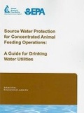 Cover: Source Water Protection for Concentrated Animal Feeding Operations - American Water Works Association