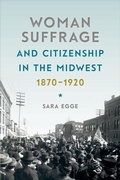 Cover: Woman Suffrage and Citizenship in the Midwest, 1870-1920 - University of Iowa Press