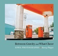 Cover: Between Gravity and What Cheer - University of Iowa Press