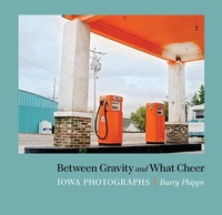 Enlarge image Cover: Between Gravity and What Cheer - University of Iowa Press