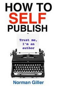 Enlarge image Cover: How to SELF Publish - NGB (Norman Giller Books)