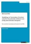 Cover: Modeblogs in Netzwerken. Zwischen virtueller Freundschaft, Schl?ssel zum Erfolg und fehlender Akzeptanz - GRIN Verlag