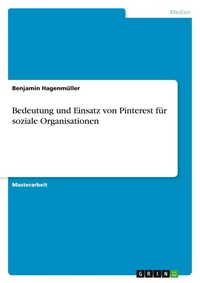 Abbildung von: Bedeutung und Einsatz von Pinterest fuer soziale Organisationen - GRIN Verlag