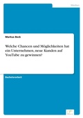 Cover: Welche Chancen und Moeglichkeiten hat ein Unternehmen, neue Kunden auf YouTube zu gewinnen? - diplom.de