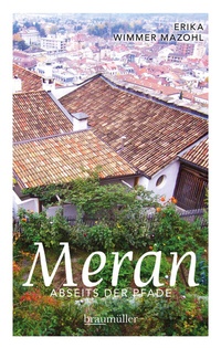 Abbildung von: Meran abseits der Pfade - Braumüller Verlag