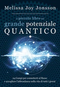 Cover: Il piccolo libro del grande potenziale quantico. 24 campi per connetterti al flusso e accogliere l'abbondanza nella vita di tutti i giorni - My Life