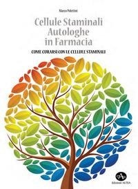 Abbildung von: Cellule staminali autologhe in farmacia. Come curarsi con le cellule staminali - Edizioni Altea