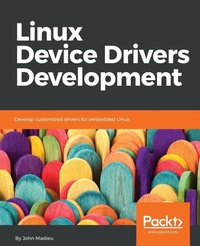 Enlarge image Cover: Linux Device Drivers Development - Packt Publishing