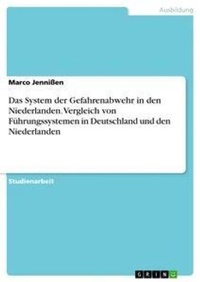 Abbildung von: Das System der Gefahrenabwehr in den Niederlanden. Vergleich von Fuehrungssystemen in Deutschland und den Niederlanden - GRIN Verlag