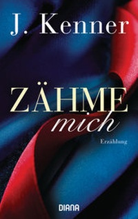 Abbildung von: Zähme mich (Stark Friends Novella 1) - Diana Verlag