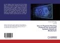 Cover: Secure Payment Routing Protocol for Economic Systems Based on Blockchain - LAP Lambert Academic Publishing