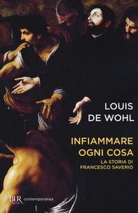 Abbildung von: Francesco Saverio e il fuoco della missione. Vita del santo gesuita - BUR Storie di luce;Rizzoli