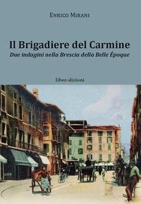 Abbildung von: Il brigadiere del Carmine. Due indagini nella Brescia della Belle Époque - Liberedizioni