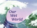 Cover: Our Wet World - Charlesbridge Publishing