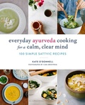 Cover: Everyday Ayurveda Cooking for a Calm, Clear Mind - Shambhala