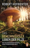 Cover: Das geheimnisvolle Leben der Pilze - Penguin