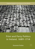 Cover: Print and Party Politics in Ireland, 1689-1714 - Palgrave Macmillan