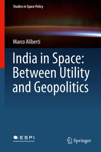 Enlarge image Cover: India in Space: Between Utility and Geopolitics - Springer