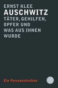 Cover: Auschwitz - T&auml;ter, Gehilfen, Opfer und was aus ihnen wurde - Fischer Taschenbuch