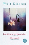 Cover: Die Schlacht bei Kesselsdorf. Ein Bericht / Kleewunsch. Ein Kleinstadtbild - S. Fischer