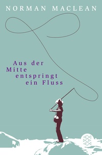 Abbildung von: Aus der Mitte entspringt ein Fluss - Fischer Taschenbuch