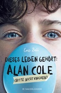 Cover: Dieses Leben geh&ouml;rt: Alan Cole - bitte nicht knicken - FISCHER Sauerl&auml;nder