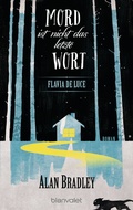 Cover: Flavia de Luce 8 - Mord ist nicht das letzte Wort - Blanvalet