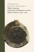 Cover: Urkunden und Regesten aus den Welser Archiven 1400 - 1450 - Gesellschaft f&uuml;r Landeskunde und Denkmalpflege Ober&ouml;sterreich