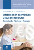 Cover: Erfolgreich in alternativen Gesundheitsberufen - mgo fachverlage