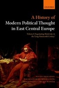 Cover: A History of Modern Political Thought in East Central Europe - Oxford University Press