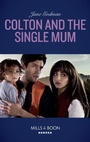 Cover: Colton And The Single Mum - Mills & Boon