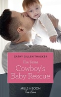 Cover: The Texas Cowboy's Baby Rescue - Mills & Boon