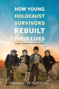 Cover: How Young Holocaust Survivors Rebuilt Their Lives - Indiana University Press