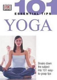 Abbildung von: 101 Essential Tips: Yoga - DK Publishing (Dorling Kindersley)