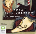 Cover: The Great Hair Robbery, Plus Three More - Bolinda Audio Books