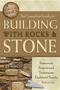 Cover: The Complete Guide to Building with Rocks & Stone - Atlantic Publishing Group Inc.