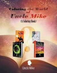 Enlarge image Cover: Coloring the World of Uncle Mike (A Coloring Book) - LitFire Publishing, LLC